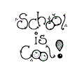 School is cool